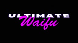Ultimate Waifu