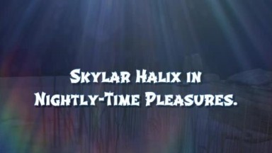 Skylar Halix: Nightly Time Pleasure
